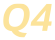 Q4
